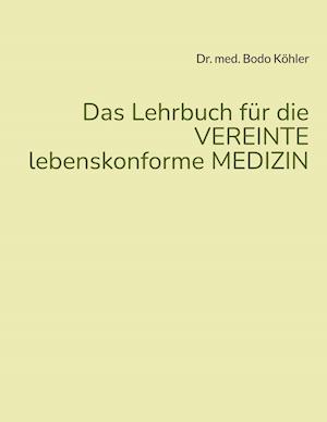 Das Lehrbuch für die VEREINTE lebenskonforme MEDIZIN