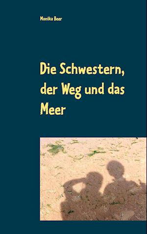 Die Schwestern, der Weg und das Meer