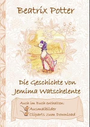 Die Geschichte Von Jemima Watschelente (Inklusive Ausmalbilder Und Cliparts Zum Download)