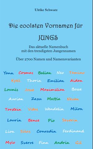 Die 2700 coolsten Vornamen für Jungs - Das aktuelle Namenbuch mit den trendigsten Jungennamen