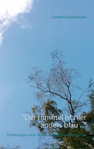 "Der Himmel ist hier anders blau ..."