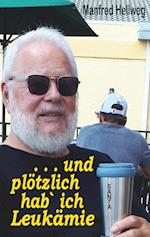 . . . und plötzlich hab` ich Leukämie