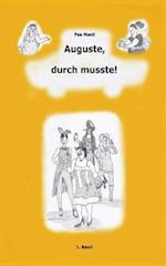 Auguste, durch musste!