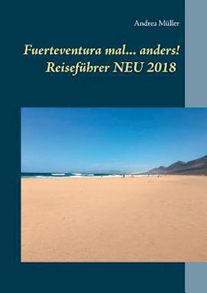 Fuerteventura Mal ... Anders! Reiseführer Neu 2018