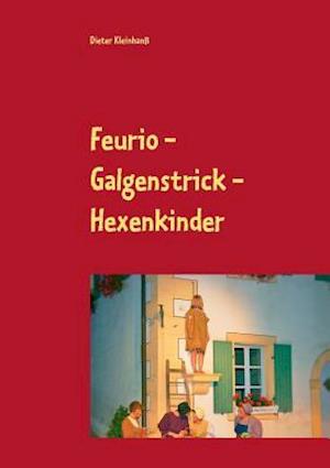 Feurio - Galgenstrick - Hexenkinder