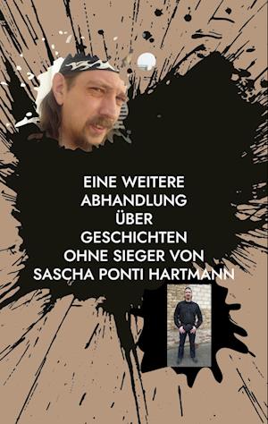 Eine weitere Abhandlung über Geschichten ohne Sieger von Sascha ponti Hartmann