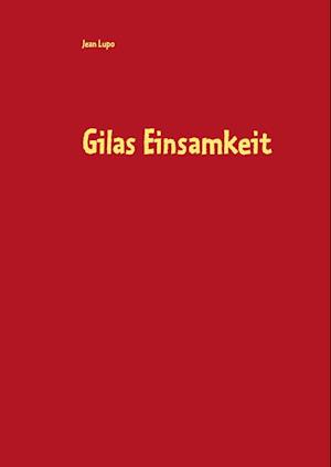 Gilas Einsamkeit