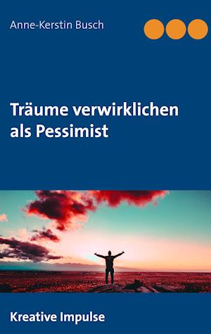 Träume Verwirklichen ALS Pessimist