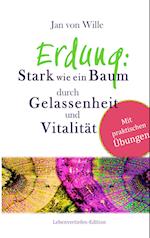 Erdung: Stark wie ein Baum, durch Gelassenheit und Vitalität