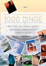 1000 Dinge Die Man Im Leben Getan, Gesehen Und Probiert Haben Muss