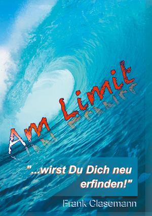 Am Limit "...wirst Du Dich neu erfinden!"