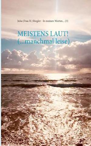 Meistens laut! (... manchmal leise)