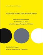 Was Bestimmt Den Menschen? Persönlichkeitsmerkmale, Bedürfnisse Und Deren Entwicklungspsychologische Einflüsse