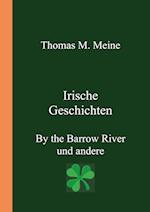 IRISCHE GESCHICHTEN - By the Barrow River und andere