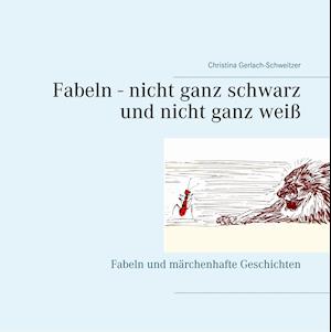 Fabeln - nicht ganz schwarz und nicht ganz weiß