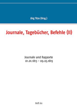 Journale, Tagebücher, Befehle (II)