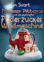 Professor Pitteprok und die sagenhafte Puderzuckerwindmaschine
