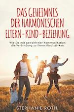 Das Geheimnis der harmonischen Eltern-Kind-Beziehung