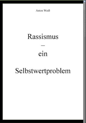 Rassismus - ein Selbstwertproblem