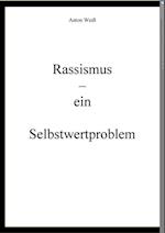 Rassismus - ein Selbstwertproblem