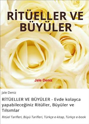 RITÜELLER VE BÜYÜLER - Evde kolayca yapabileceginiz Ritüller, Büyüler ve Tilsimlar