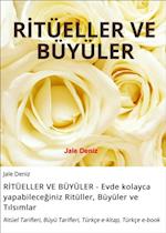 RITÜELLER VE BÜYÜLER - Evde kolayca yapabileceginiz Ritüller, Büyüler ve Tilsimlar