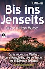 Bis ins Jenseits - die Zeit heilt keine Wunden