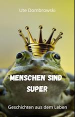 Menschen sind super