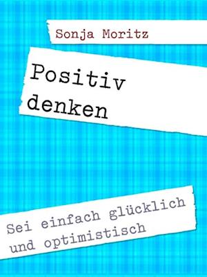 Positives Denken leicht gemacht