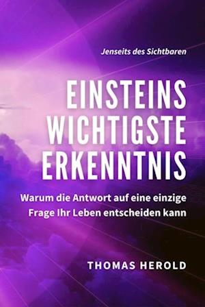 Einsteins Wichtigste Erkenntnis