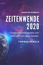 Zeitenwende 2020 - Prognose und Wegweiser zum Aufbruch in ein neues Zeitalter