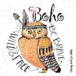 Boho Coloring Book for Adults - Be wild, brave and free