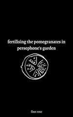 fertilising the pomegranates in persephone's garden