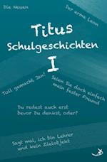 Titus Schulgeschichten I