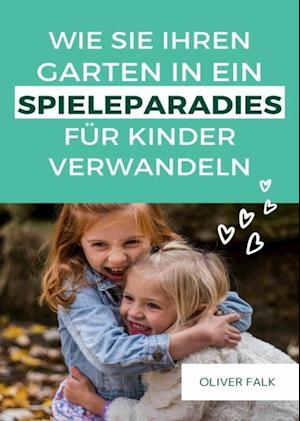 Garten in ein Spielparadies für Kinder verwandeln