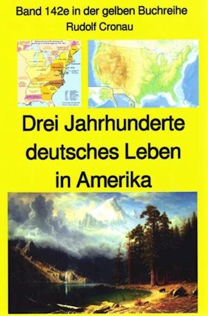 Rudolf Cronau: Drei Jahrhunderte deutschen Lebens in Amerika Teil 3