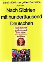 Kurt Aram: Nach Sibirien mit hunderttausend Deutschen