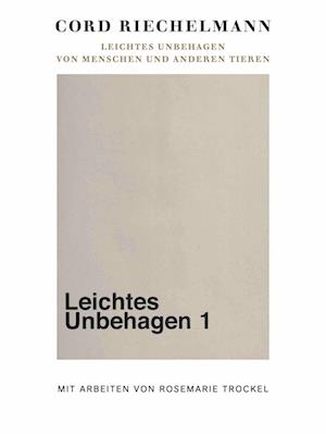 Leichtes Unbehagen. Von Menschen und anderen Tieren