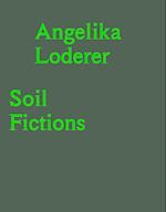 Angelika Loderer. Soil Fictions