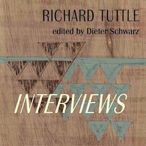 Richard Tuttle. Complete Interviews 1970-2022