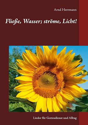 Fließe, Wasser; ströme, Licht!