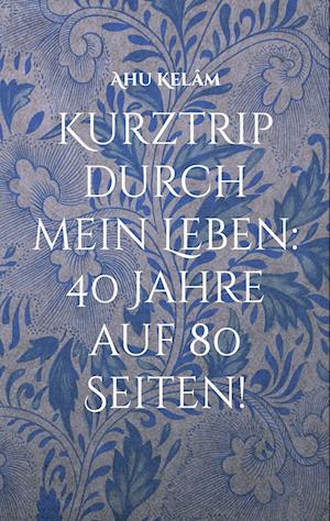 Kurztrip durch mein Leben: 40 Jahre auf 80 Seiten!