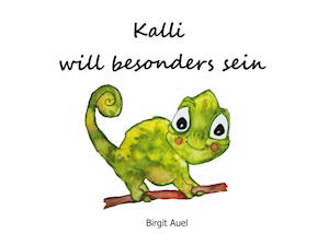 Kalli will besonders sein