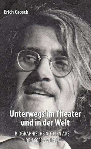 Unterwegs im Theater und in der Welt