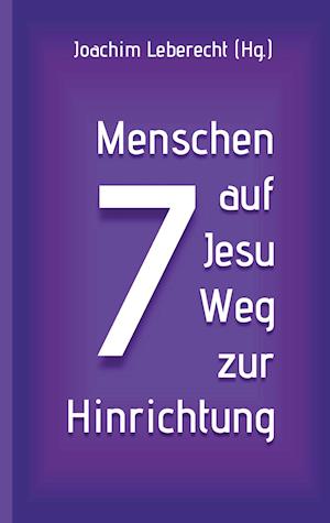 7 Menschen auf Jesu Weg zur Hinrichtung