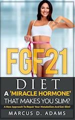 FGF21 - Diet: A 'Miracle Hormone' That Makes You Slim?