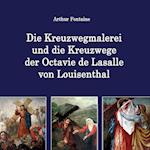 Die Kreuzwegmalerei und die Kreuzwege der Octavie de Lasalle von Louisenthal