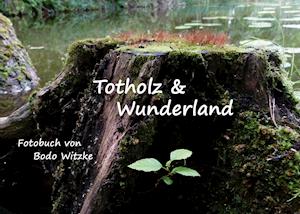 Totholz & Wunderland