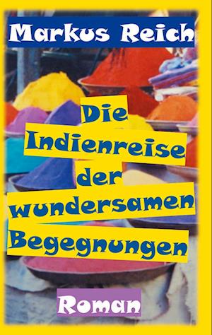 Die Indienreise der wundersamen Begegnungen