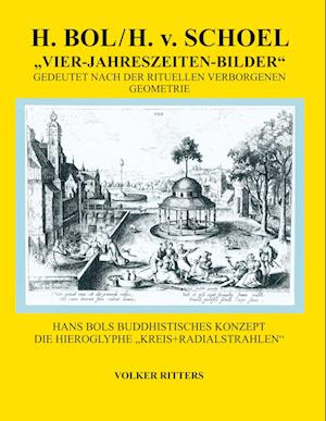 H. Bol / H.v.Schoel &gt;Die vier Jahreszeiten - Bilder&lt;  gedeutet nach der rituellen verborgenen Geometrie